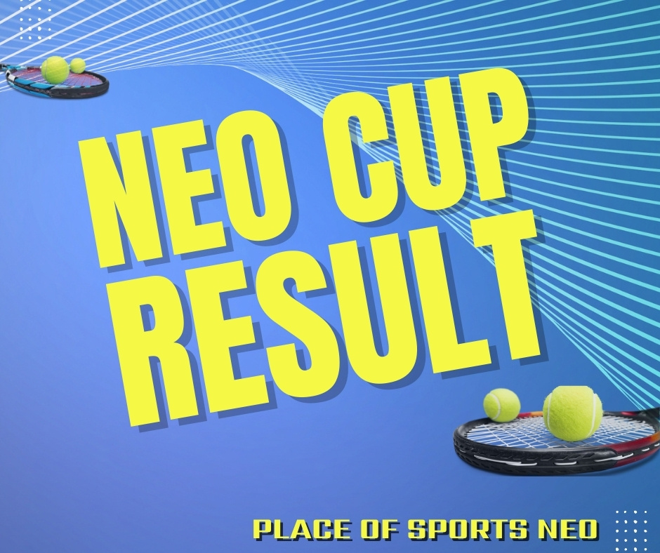 NEO CUP テニス大会 試合結果 プレイスオブスポーツネオ